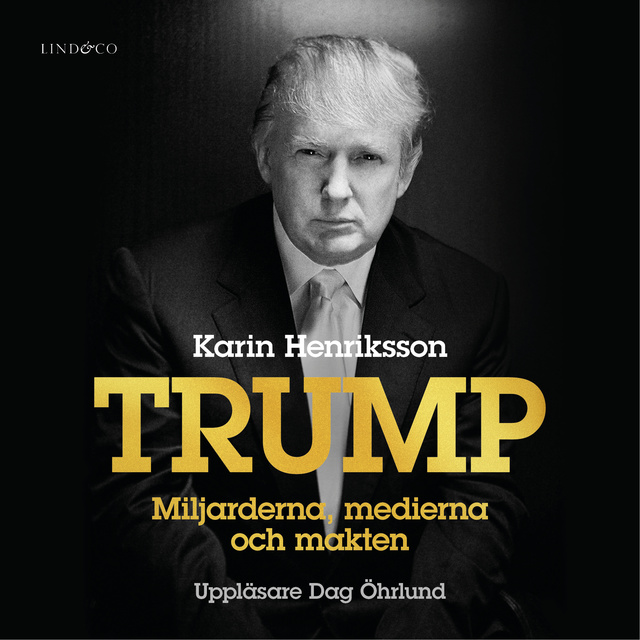 Karin Henriksson - Trump - Miljarderna, medierna och makten