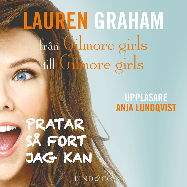 Lauren Graham - Pratar så fort jag kan – från Gilmore girls till Gilmore girls