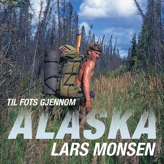 Lars Monsen - Til fots gjennom Alaska