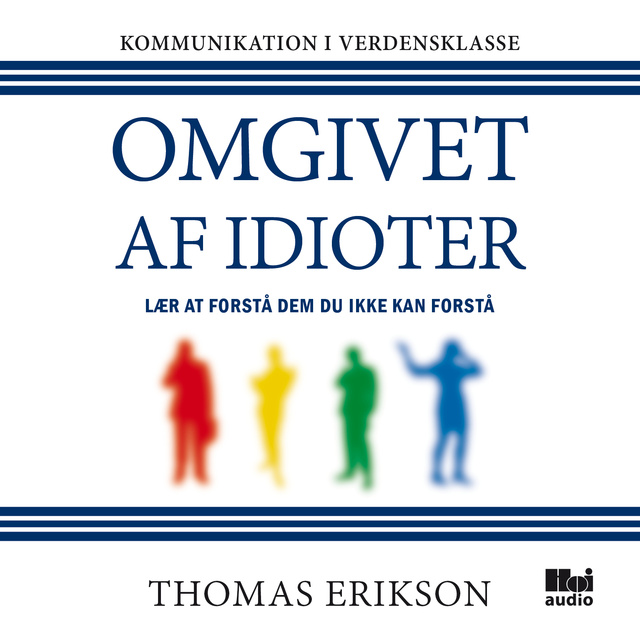 Thomas Erikson - Omgivet af idioter: Lær at forstå dem, du ikke kan forstå