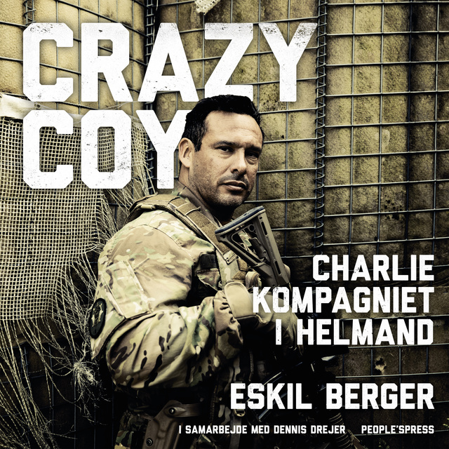 Dennis Drejer, Eskil Berger - Crazy Coy: Charliekompagniet i Helmand