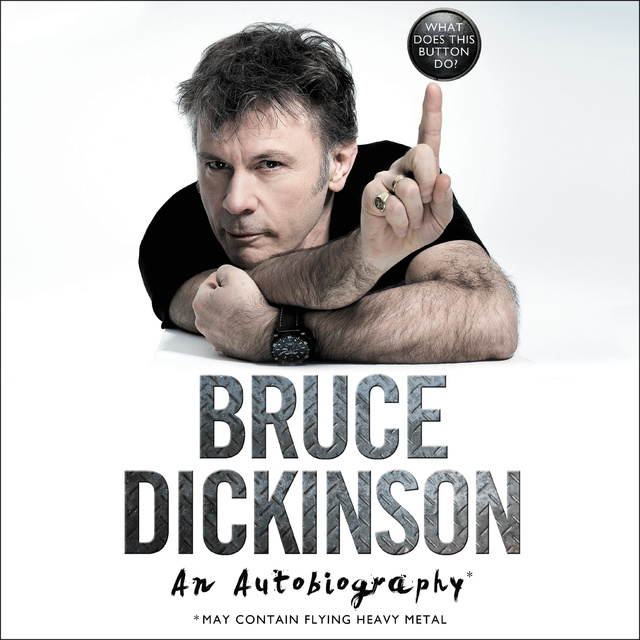 Bruce Dickinson - What Does This Button Do?: An Autobiography