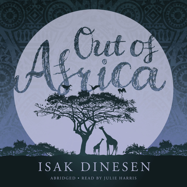 Isak Dinesen - Out of Africa