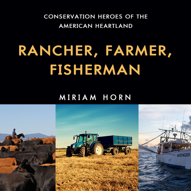 Miriam Horn - Rancher, Farmer, Fisherman - Conservation Heroes of the American Heartland