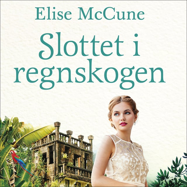 Elise McCune - Slottet i regnskogen