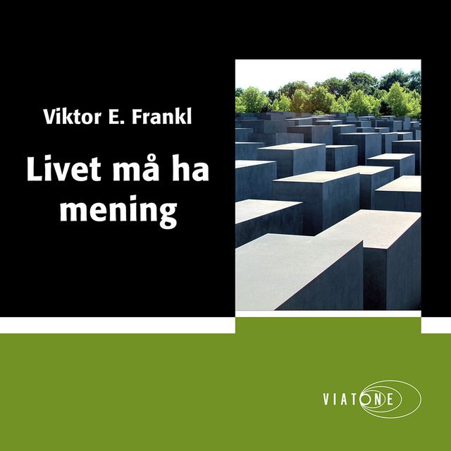 Viktor E. Frankl - Livet må ha mening