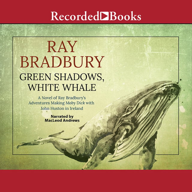 Ray Bradbury - Green Shadows, White Whale
