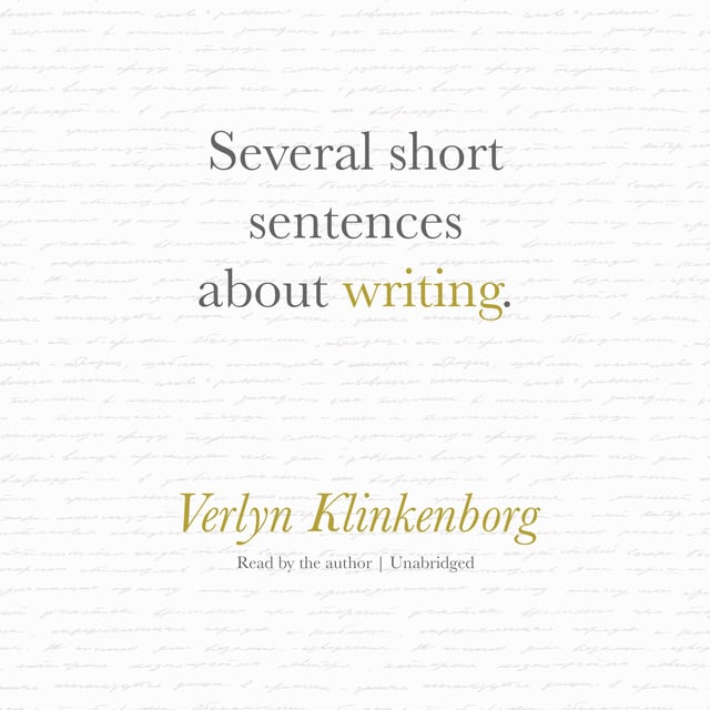 Verlyn Klinkenborg - Several Short Sentences about Writing
