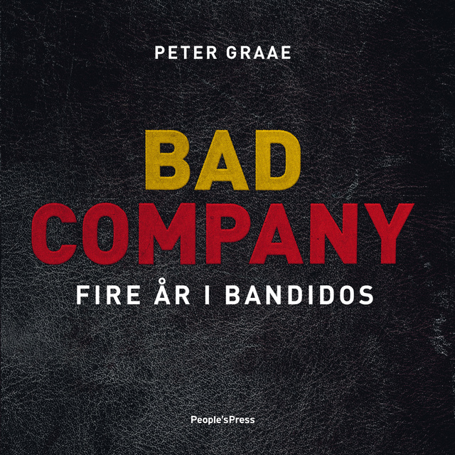 Peter Graae - Bad Company: Fire år i Bandidos