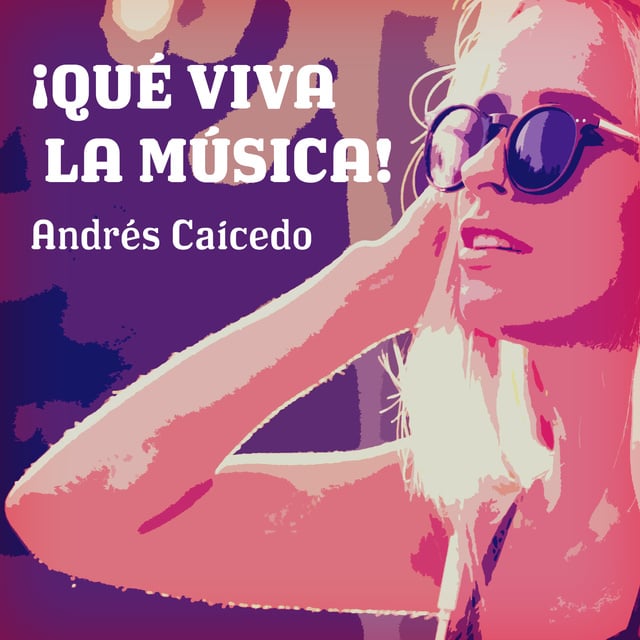 Andrés Caicedo - ¡Qué viva la música!