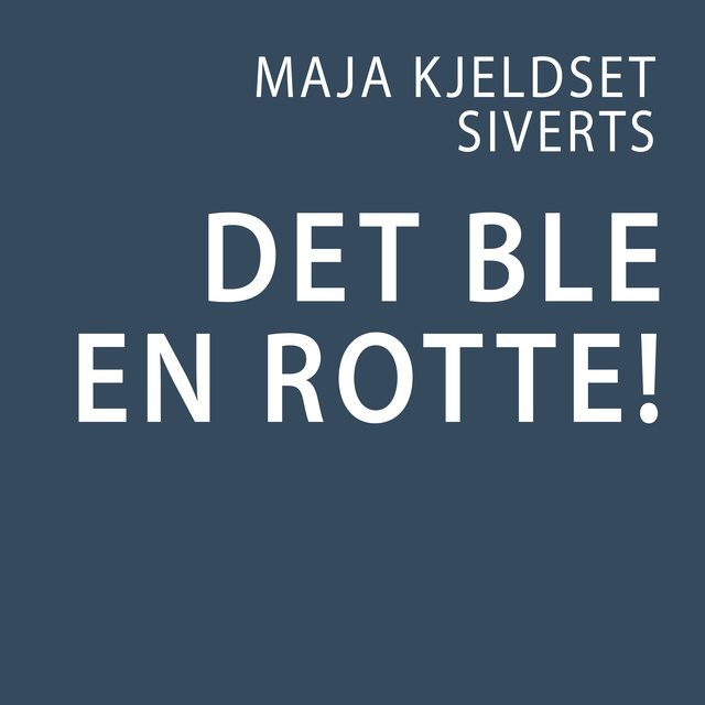 Maia Kjeldset Siverts - Det ble en rotte!