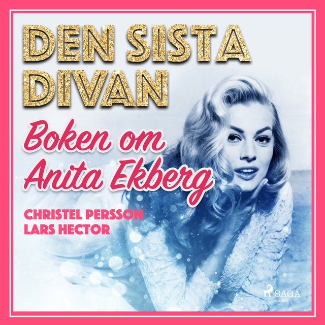 Lars Hector, Christel Persson - Den sista divan - boken om Anita Ekberg