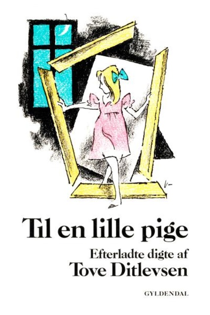 Tove Ditlevsen - Til en lille pige: Efterladte digte af Tove Ditlevsen