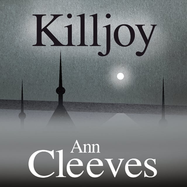 Ann Cleeves - Killjoy