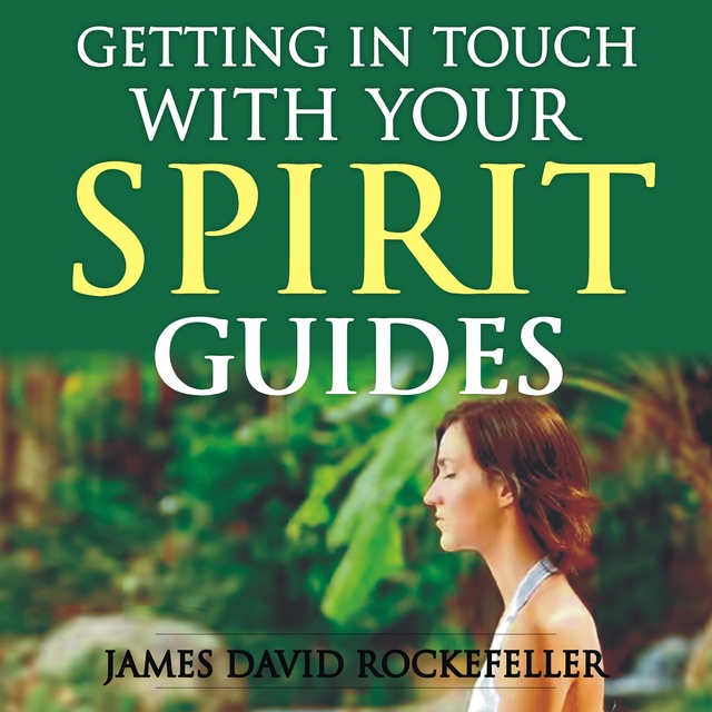 James David Rockefeller - Getting in Touch with Your Spirit Guides