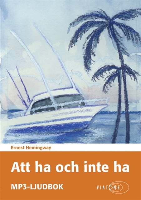 Ernest Hemingway - Att ha och inte ha