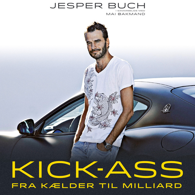 Jesper Buch, Mai Bakmand - Kick-Ass: Fra kælder til milliard