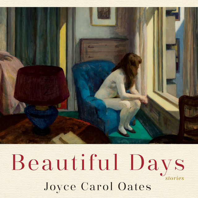 Joyce Carol Oates - Beautiful Days