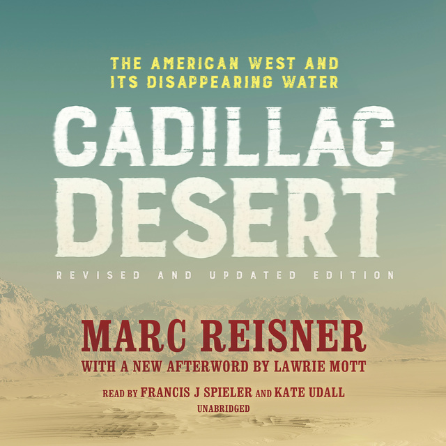 Marc Reisner - Cadillac Desert, Revised and Updated Edition