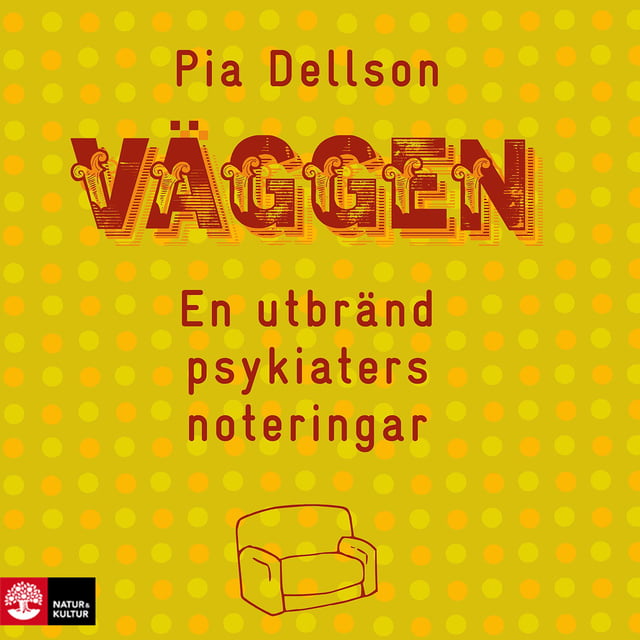 Pia Dellson - Väggen : En utbränd psykiaters noteringar