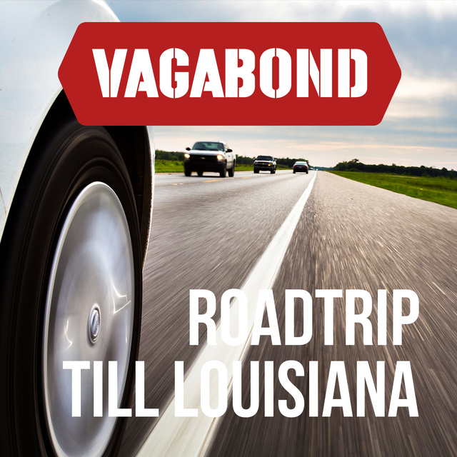 Vagabond, Fredrik Brändström - Roadtrip till Louisiana