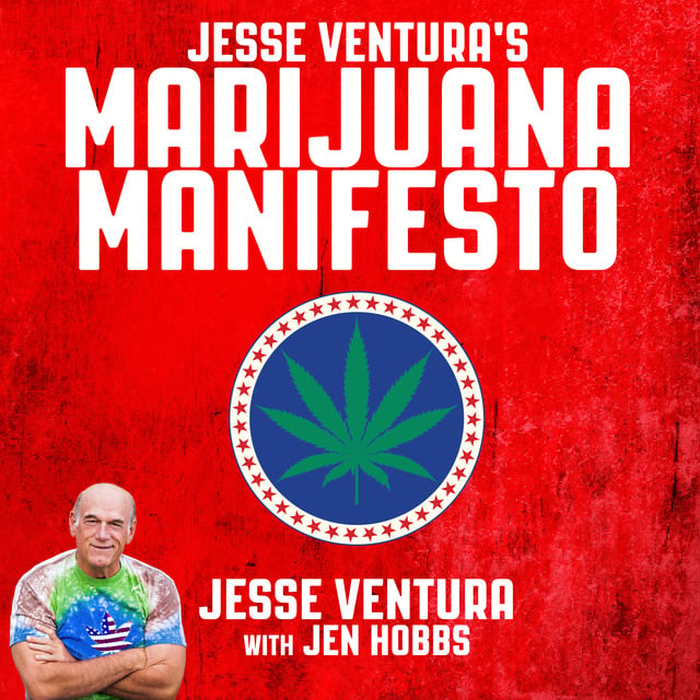 Jesse Ventura, Jen Hobbs - Jesse Ventura's Marijuana Manifesto