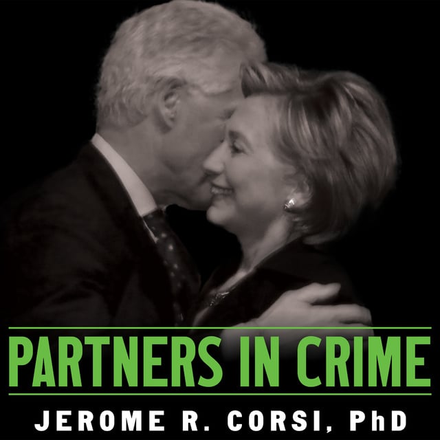 Jerome Corsi - Partners in Crime: The Clintons' Scheme to Monetize the White House for Personal Profit