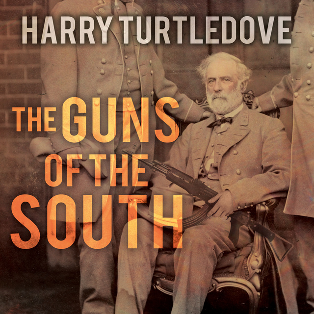 Harry Turtledove - The Guns of the South