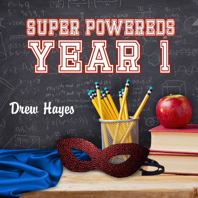 Drew Hayes - Super Powereds: Year 1