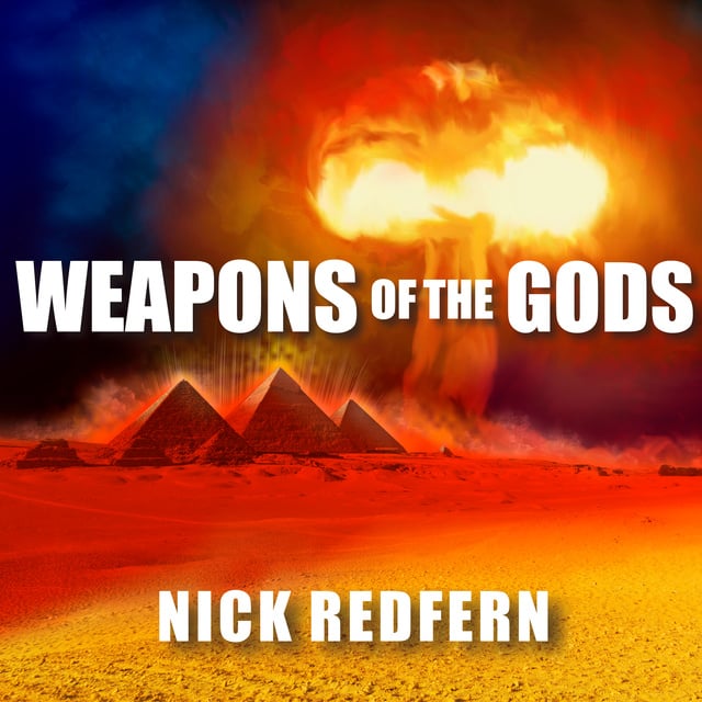 Nick Redfern - Weapons of the Gods: How Ancient Alien Civilizations Almost Destroyed the Earth
