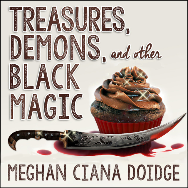 Meghan Ciana Doidge - Treasures, Demons, and Other Black Magic