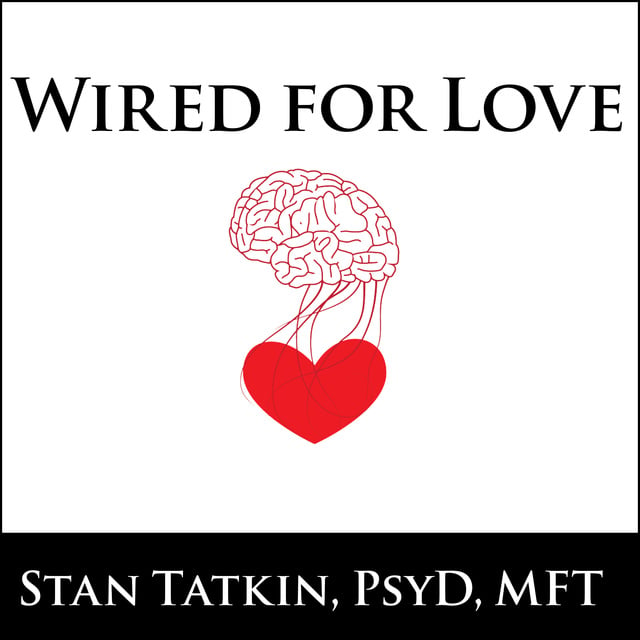 Stan Tatkin, PsyD, MFT - Wired for Love