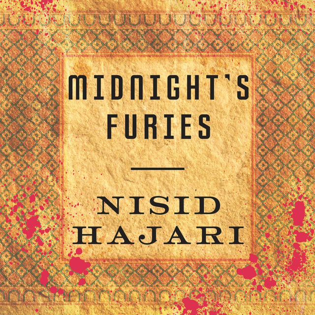 Nisid Hajari - Midnight's Furies: The Deadly Legacy of India's Partition