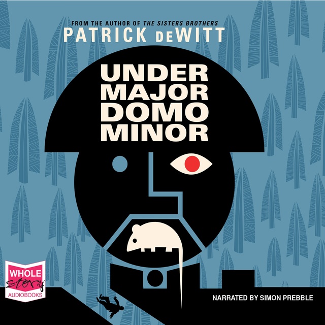 Patrick deWitt - Undermajordomo Minor