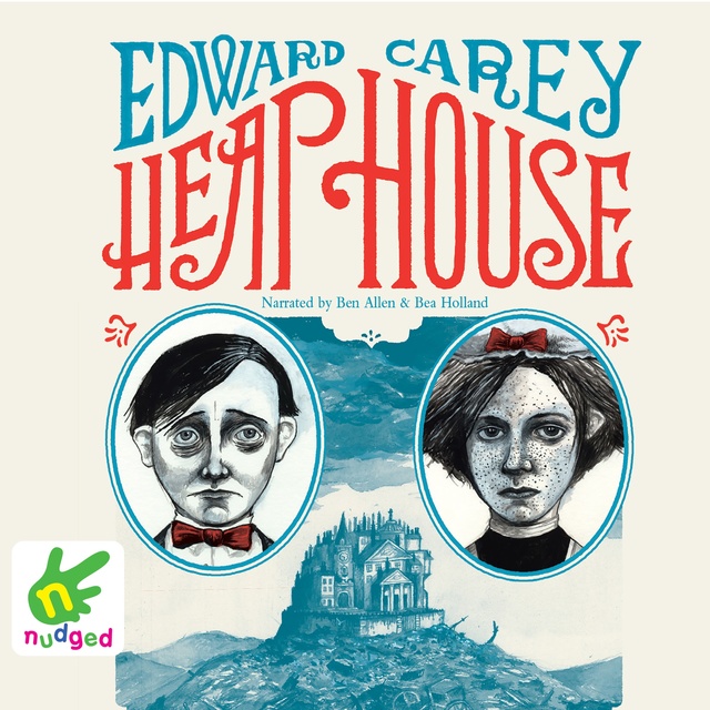 Edward Carey - Heap House