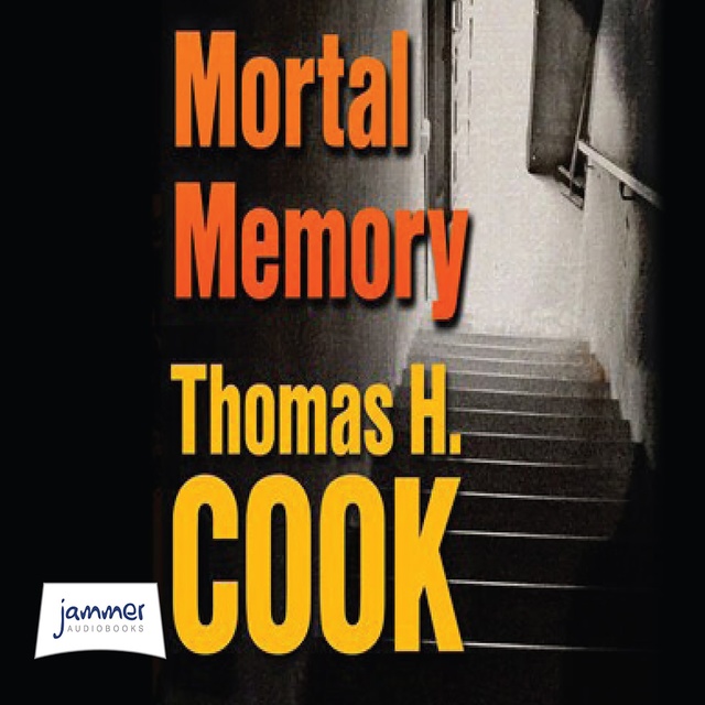 Thomas H. Cook - Mortal Memory