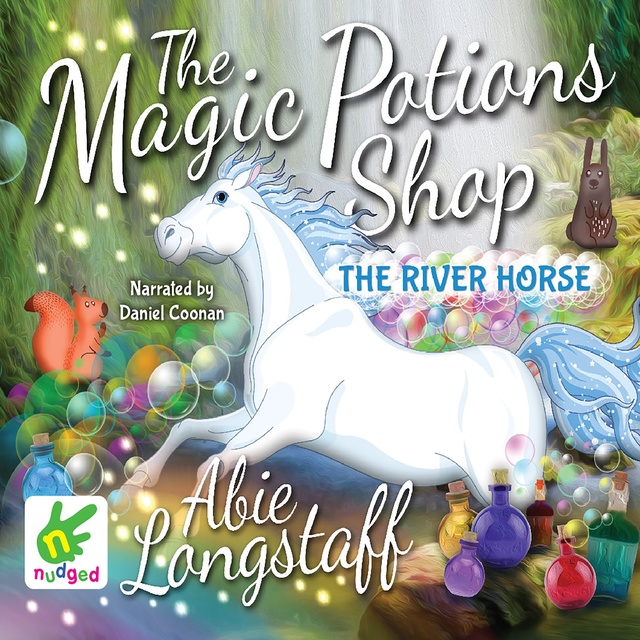 Abie Longstaff - The Magic Potions Shop: The River Horse