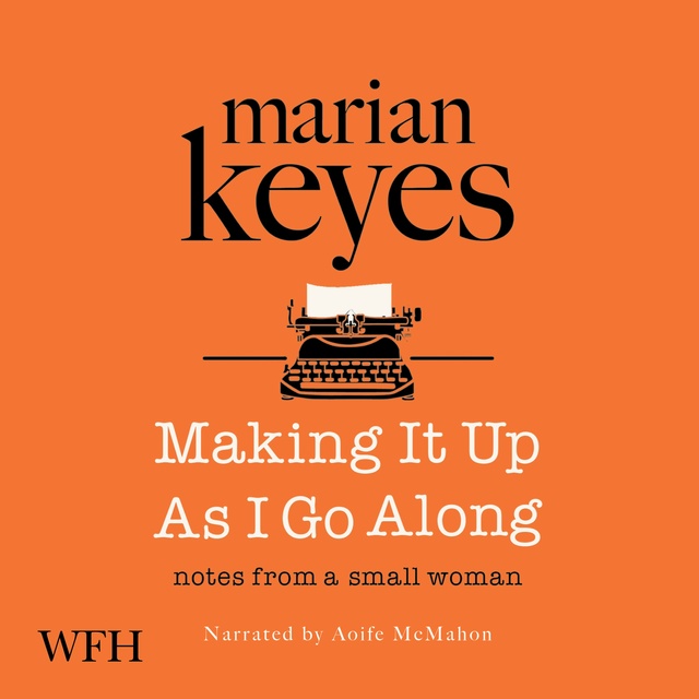Marian Keyes - Making It Up As I Go Along