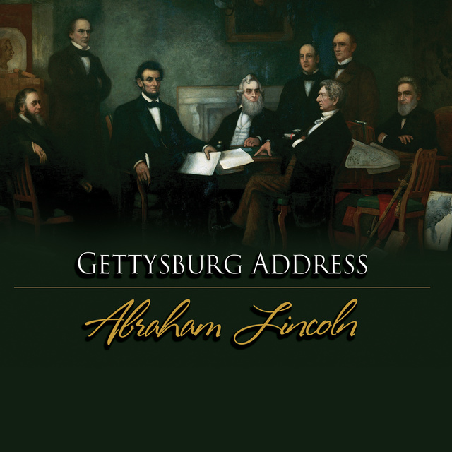 Abraham Lincoln - The Gettysburg Address