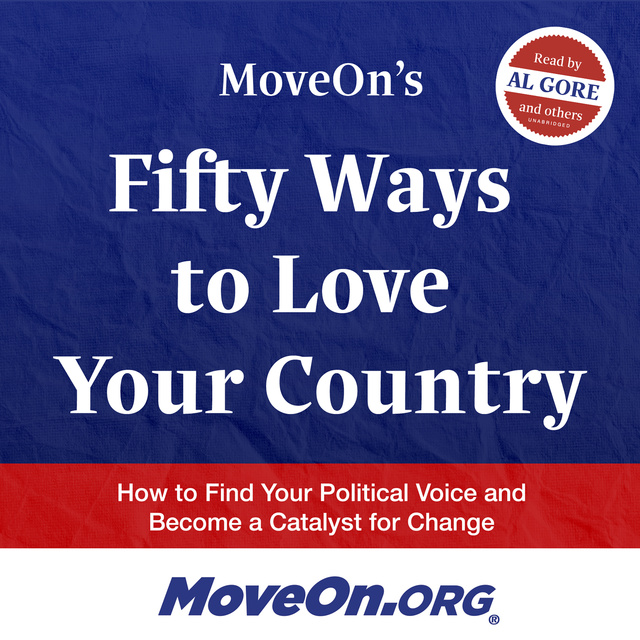 MoveOn.org - MoveOn’s Fifty Ways to Love Your Country