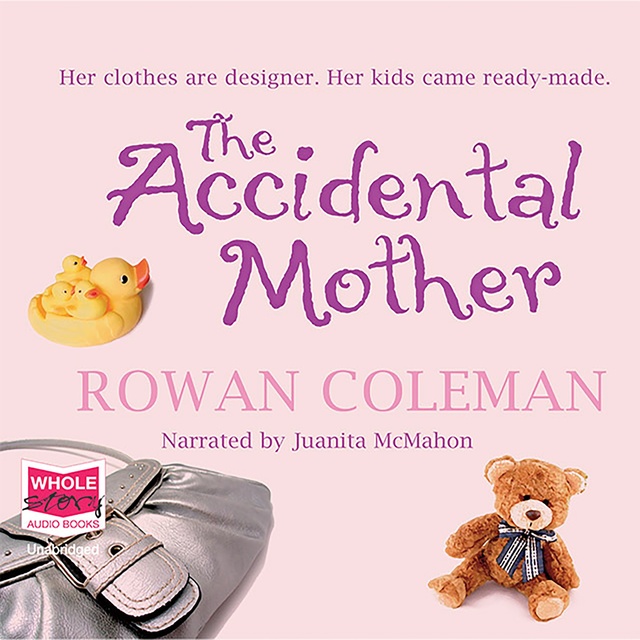Rowan Coleman - The Accidental Mother