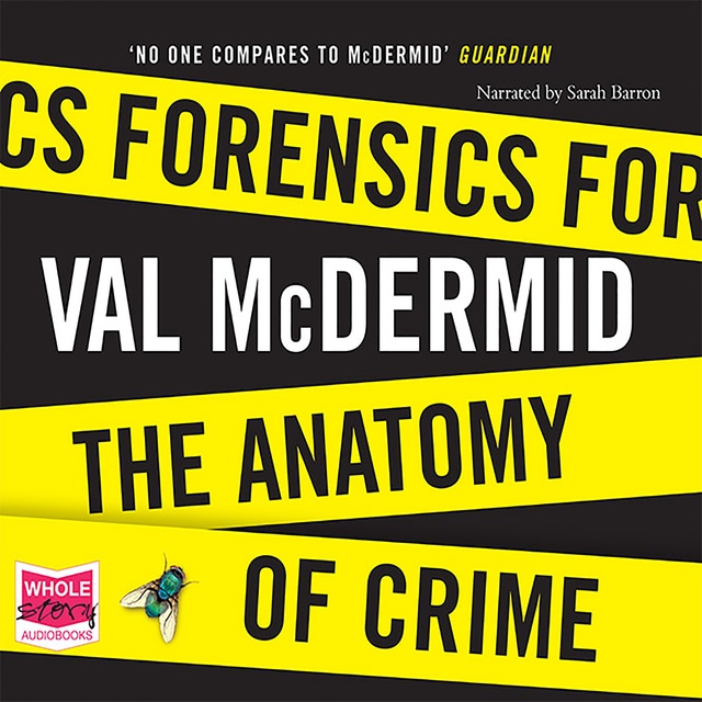 Val McDermid - Forensics: The Anatomy of Crime