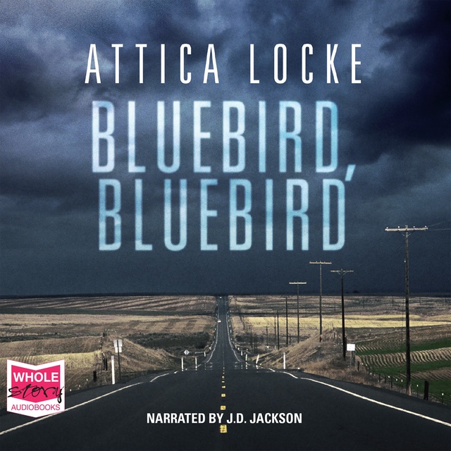 Attica Locke - Bluebird, Bluebird