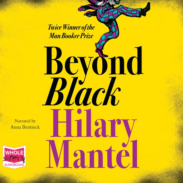 Hilary Mantel - Beyond Black
