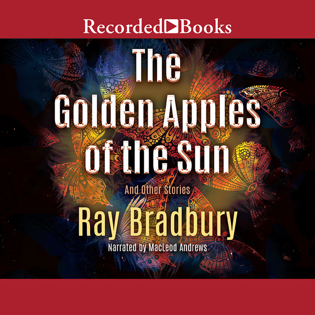 Ray Bradbury - The Golden Apples of the Sun