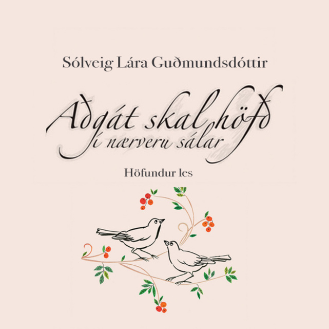 Sólveig Lára Guðmundsdóttir - Aðgát skal höfð í nærveru sálar