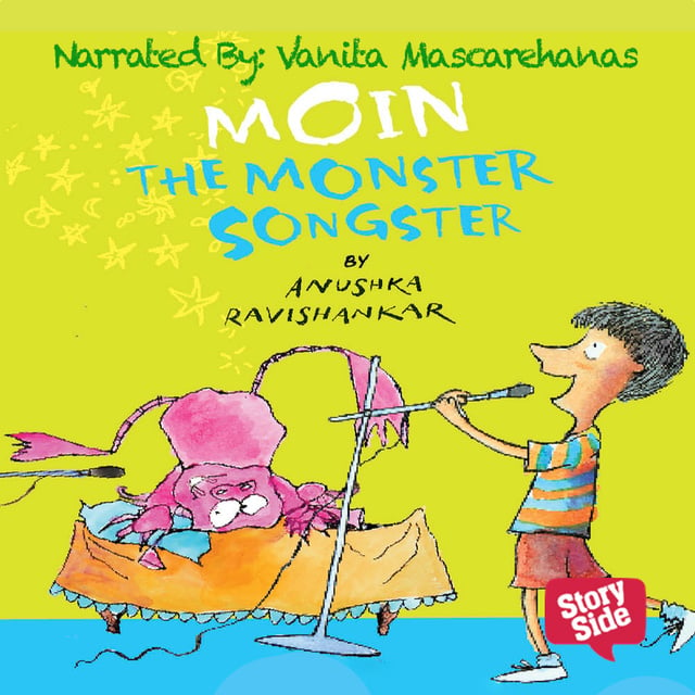 Anushka Ravishankar - Moin The Monster Songster