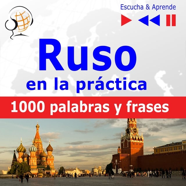 Dorota Guzik - Ruso en la práctica – Escucha & Aprende: 1001 palabras y frases básicas