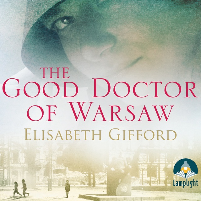 Elisabeth Gifford - The Good Doctor of Warsaw
