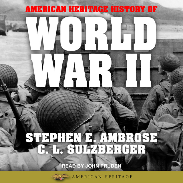 Stephen E. Ambrose, C.L. Sulzberger - American Heritage History of World War II